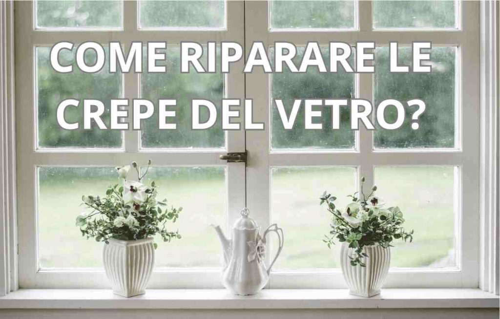 Una composizione fotografica con l'immagine di una finestra e la scritta in sovrimpressione: 'Come riparare le crepe del vetro?'