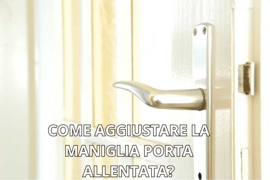 Come riparare la maniglia porta allentata?